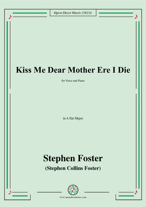 Book cover for S. Foster-Kiss Me Dear Mother Ere I Die,in A flat Major