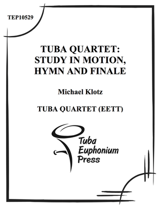 Book cover for Tuba Quartet: Study in Motions, Hymn, and Finale