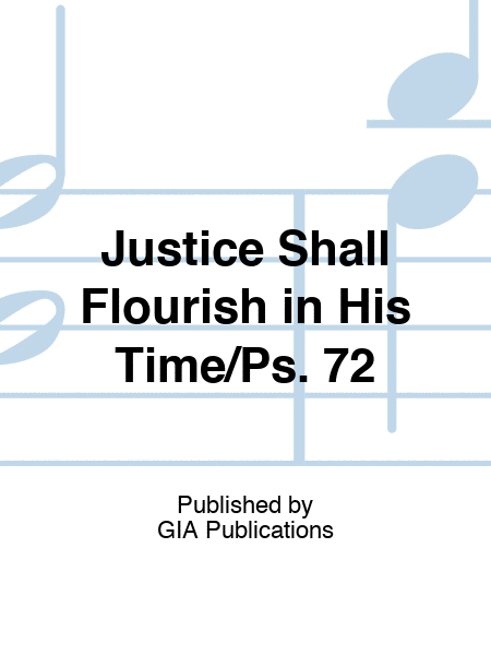 Justice Shall Flourish in His Time