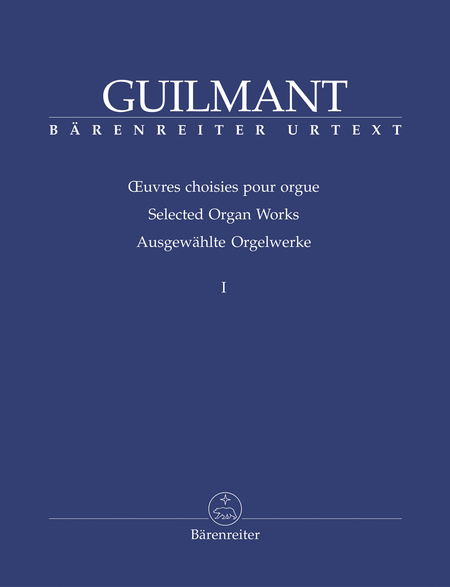 Felix-Alexandre Guilmant: Selected Organ Works, Volume 1 - Sonatas 1-4
