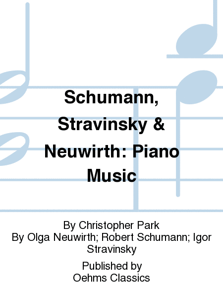 Schumann, Stravinsky & Neuwirth: Piano Music