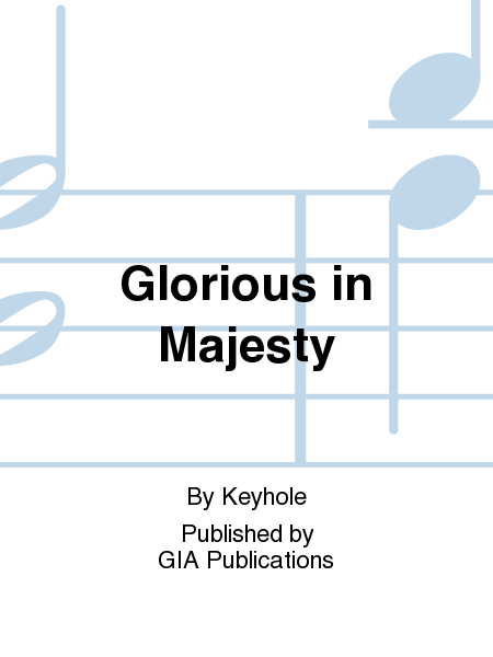 Glorious in Majesty