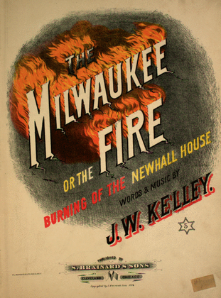 The Milwaukee, or, The Fire. Burning of the Newhall House