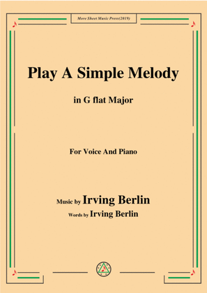 Irving Berlin-Play A Simple Melody,in G flat Major,for Voice&Piano