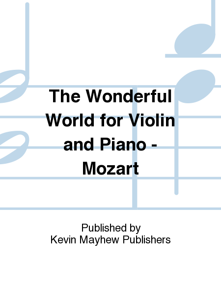 The Wonderful World for Violin and Piano - Mozart