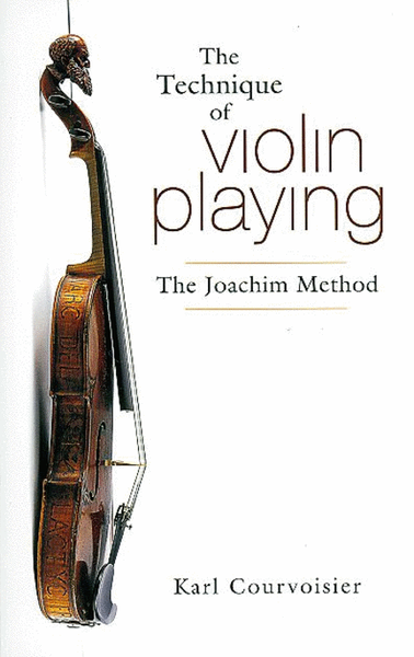 The Technique of Violin Playing - The Joachim Method