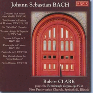 Johann Sebastian Bach Organ: Robert Clark plays the Brombaugh Organ, Op. 35