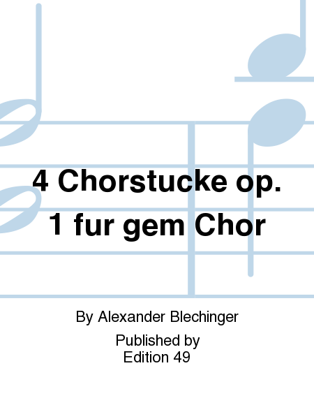 4 Chorstucke op. 1 fur gem Chor