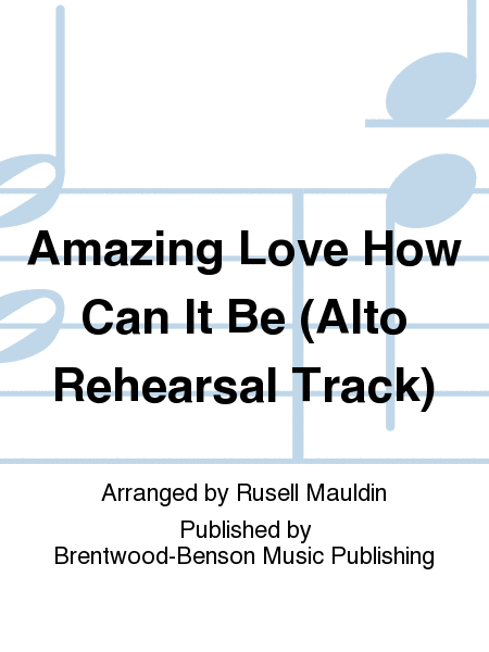 Amazing Love How Can It Be (Alto Rehearsal Track)