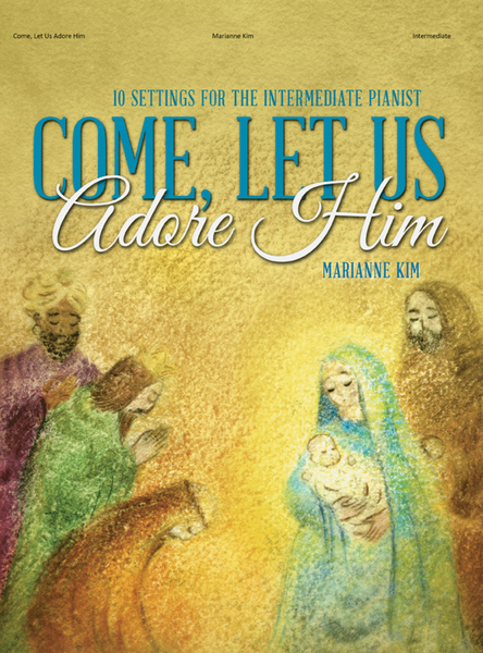 Come, Let Us Adore Him