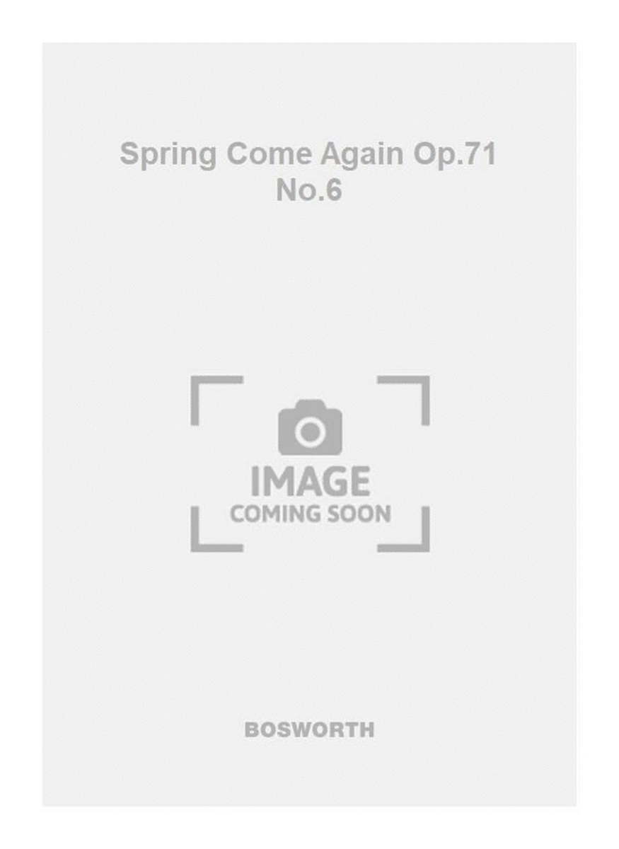 Spring Come Again Op.71 No.6