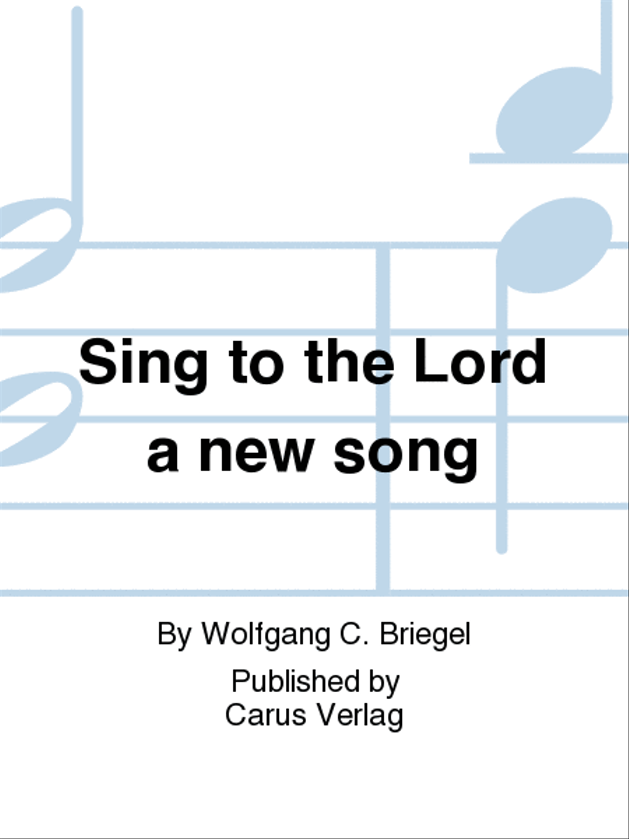 Sing to the Lord a new song (Singet dem Herrn ein neues Lied)