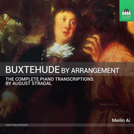 Meilin Ai: Buxtehude by Arrangement - The Complete Piano Transcriptions by August Stradal