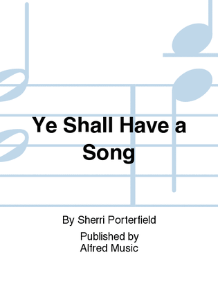 Ye Shall Have a Song