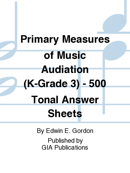 Primary Measures of Music Audiation - 500 Tonal Answer Sheets