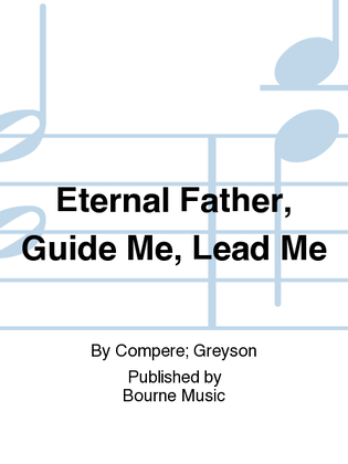 Eternal Father, Guide Me, Lead Me