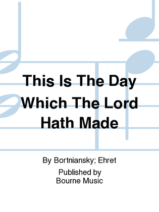 This Is The Day Which The Lord Hath Made