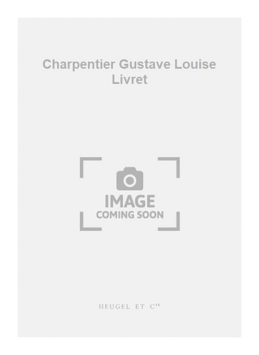 Charpentier Gustave Louise Livret