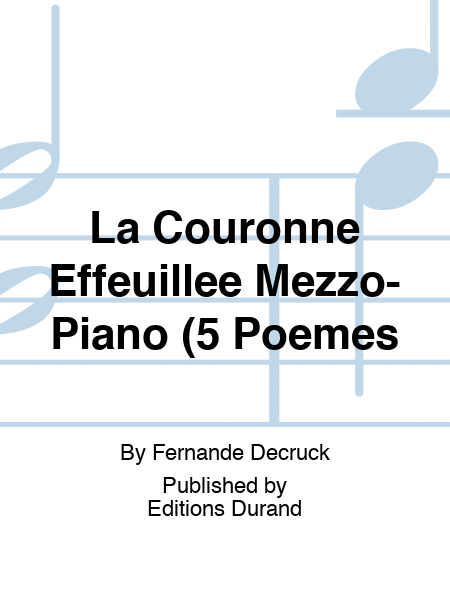 La Couronne Effeuillee Mezzo-Piano (5 Poemes