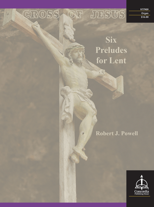 Cross of Jesus: Six Preludes for Lent