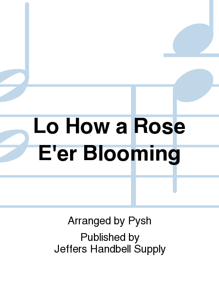 Lo How a Rose E