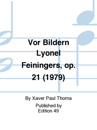 Vor Bildern Lyonel Feiningers, op. 21 (1979)