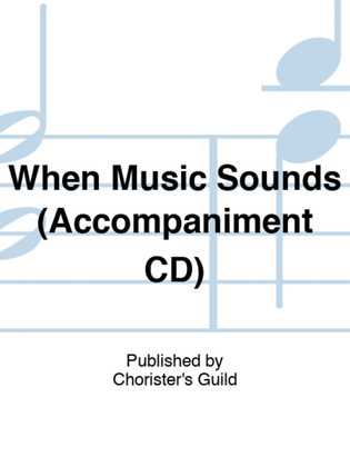 When Music Sounds (Accompaniment CD)