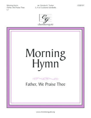 Morning Hymn (Father, We Praise Thee)