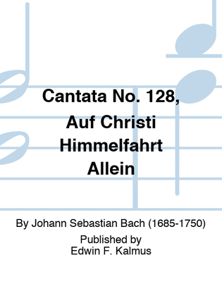 Cantata No. 128, Auf Christi Himmelfahrt Allein