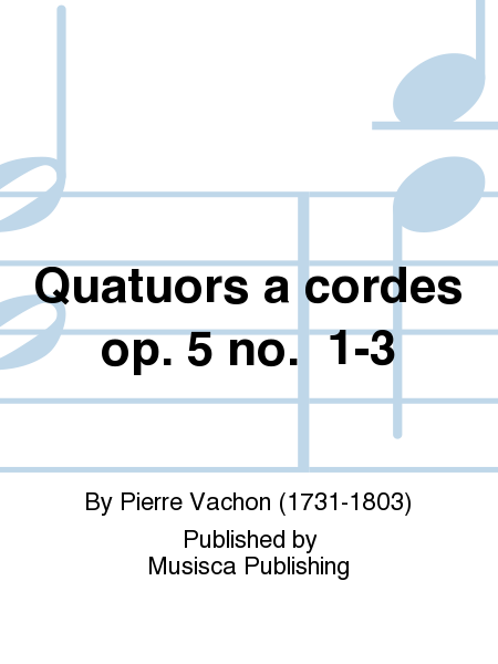 Quatuors a cordes op. 5 no. 1-3