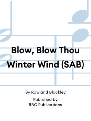 Blow, Blow Thou Winter Wind (SAB)