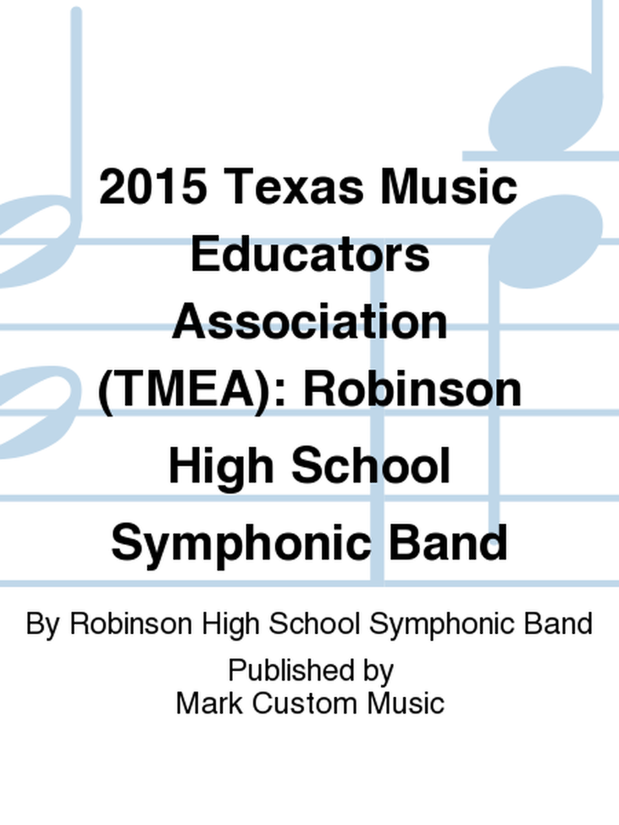 2015 Texas Music Educators Association (TMEA): Robinson High School Symphonic Band