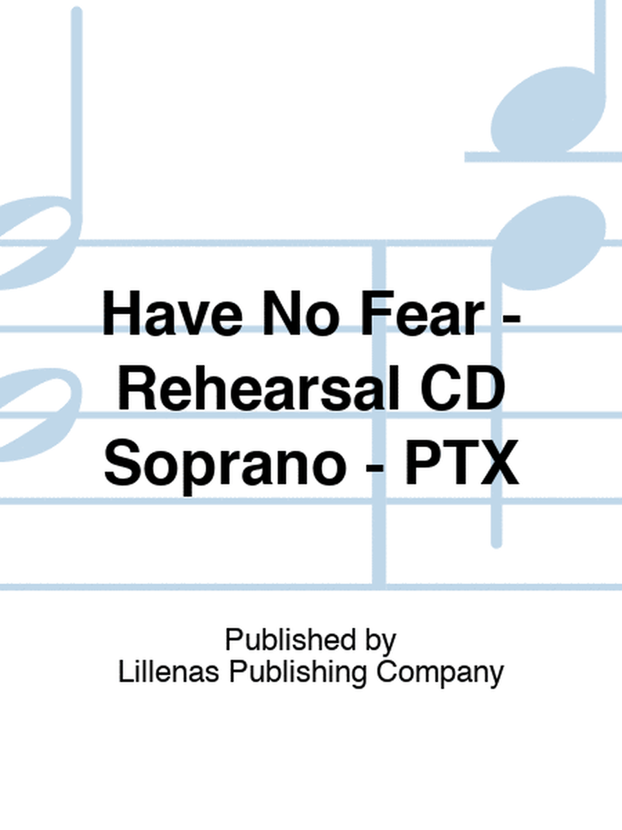 Have No Fear - Rehearsal CD Soprano - PTX