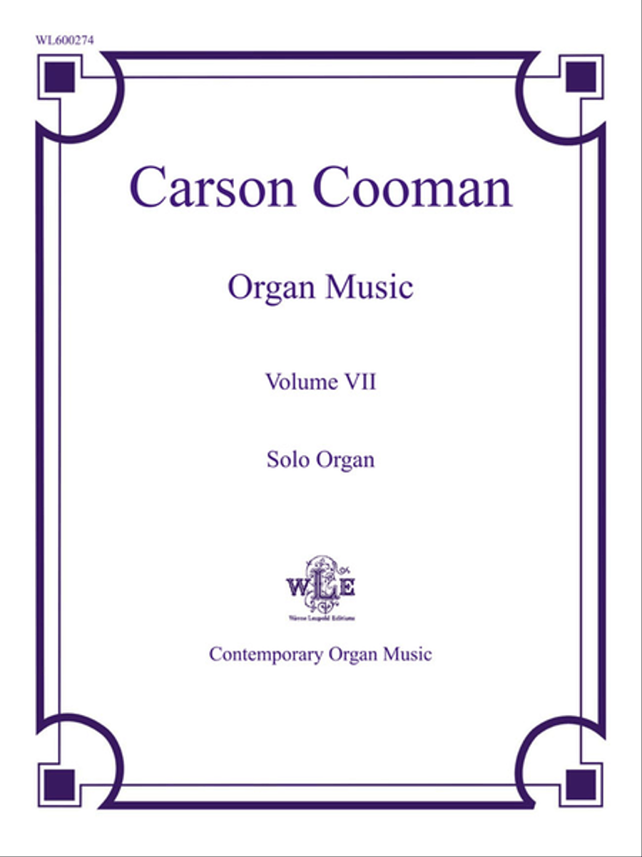 The Organ Music of Carson Cooman, Volume VII, Solo organ