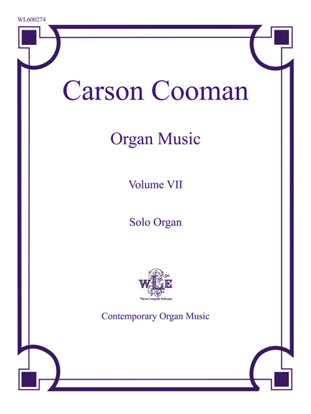 The Organ Music of Carson Cooman, Volume VII, Solo organ
