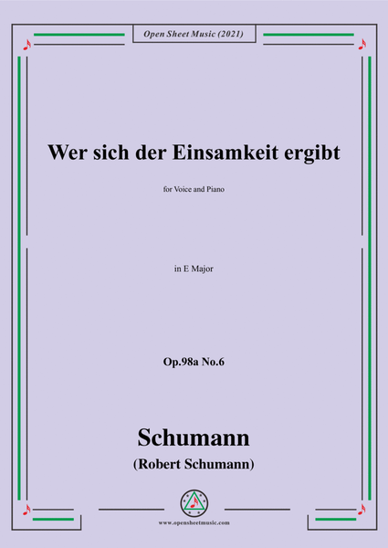Schumann-Wer sich der Einsamkeit ergibt,Op.98a No.6,in E Major，for Voice and Piano