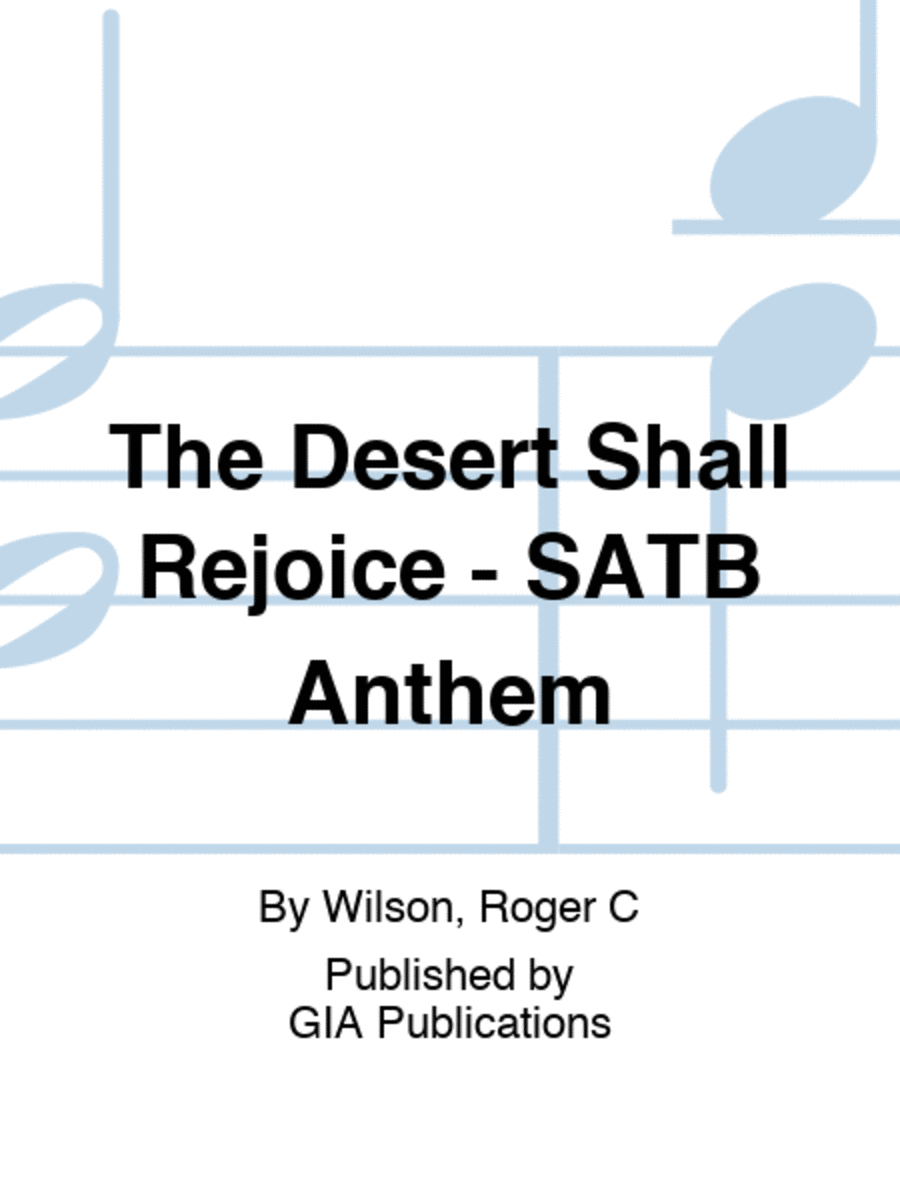 The Desert Shall Rejoice - SATB Anthem
