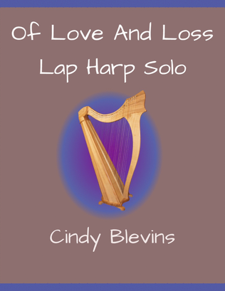 Of Love And Loss, original solo for Lap Harp
