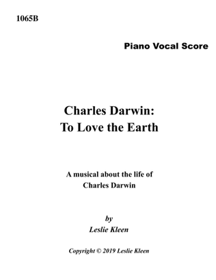 Charles Darwin: To Love the Earth - the piano-vocal score