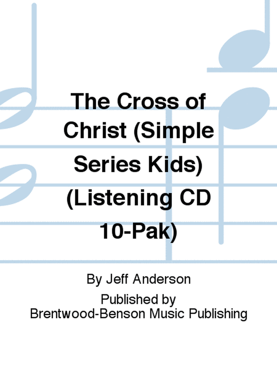 The Cross of Christ (Simple Series Kids) (Listening CD 10-Pak)