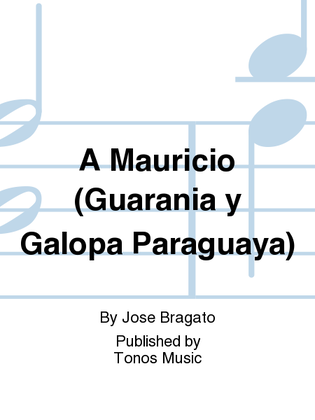 Book cover for A Mauricio (Guarania y Galopa Paraguaya)
