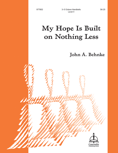 My Hope Is Built on Nothing Less (Behnke)