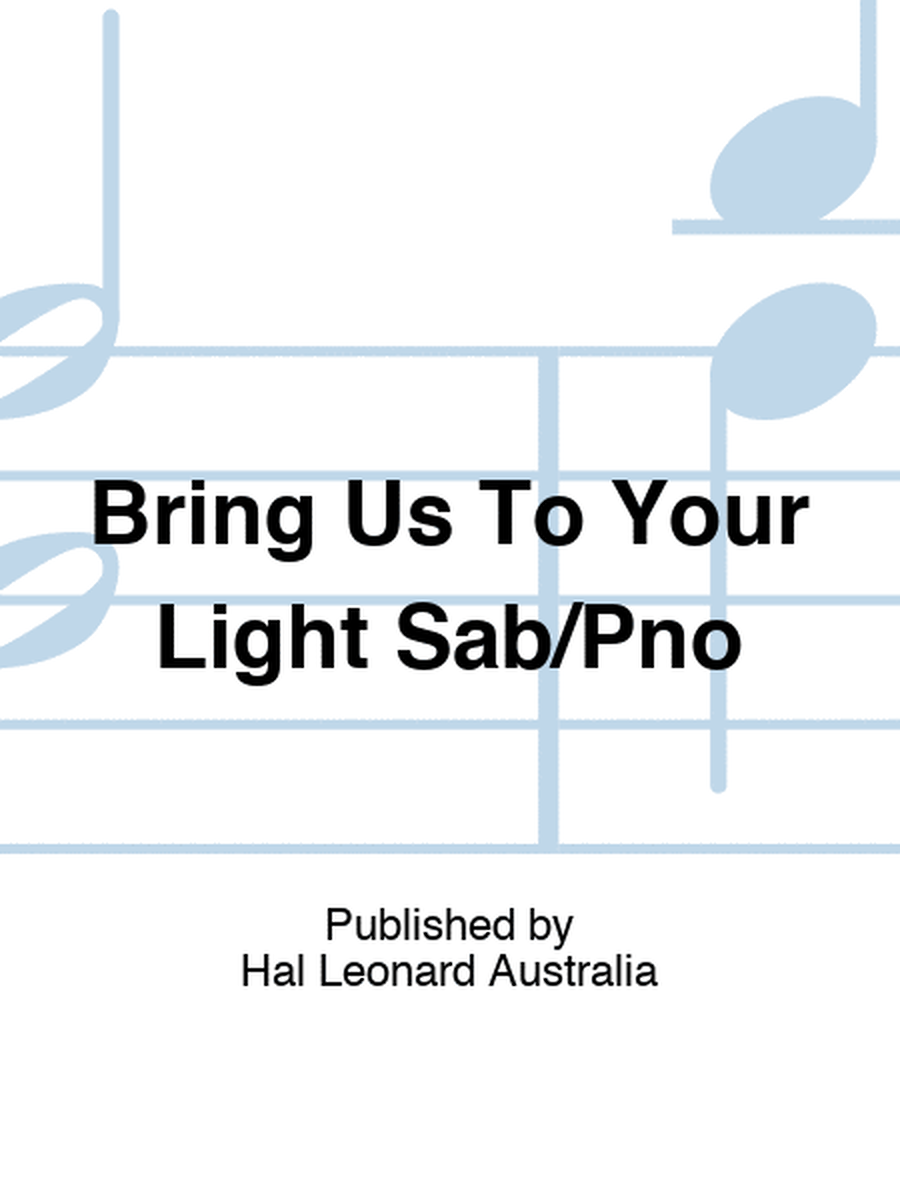 Bring Us To Your Light Sab/Pno