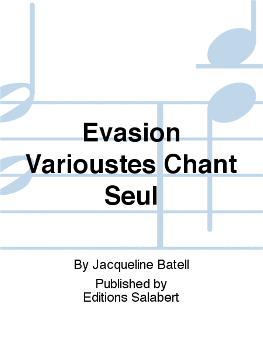 Evasion Varioustes Chant Seul