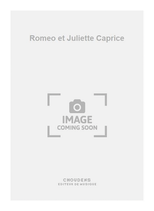 Romeo et Juliette Caprice