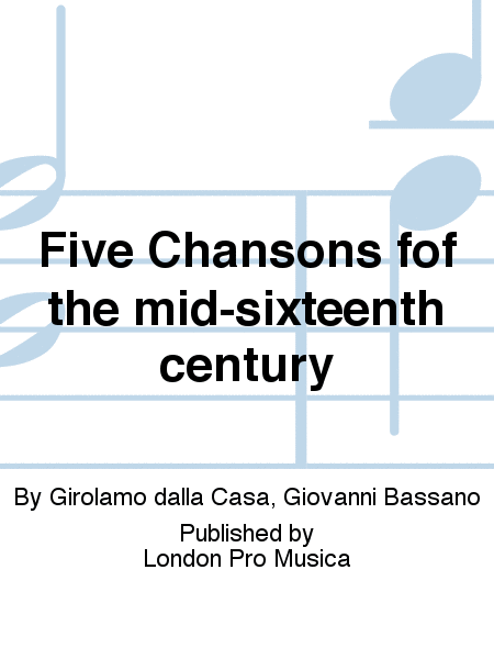 Five Chansons fof the mid-sixteenth century