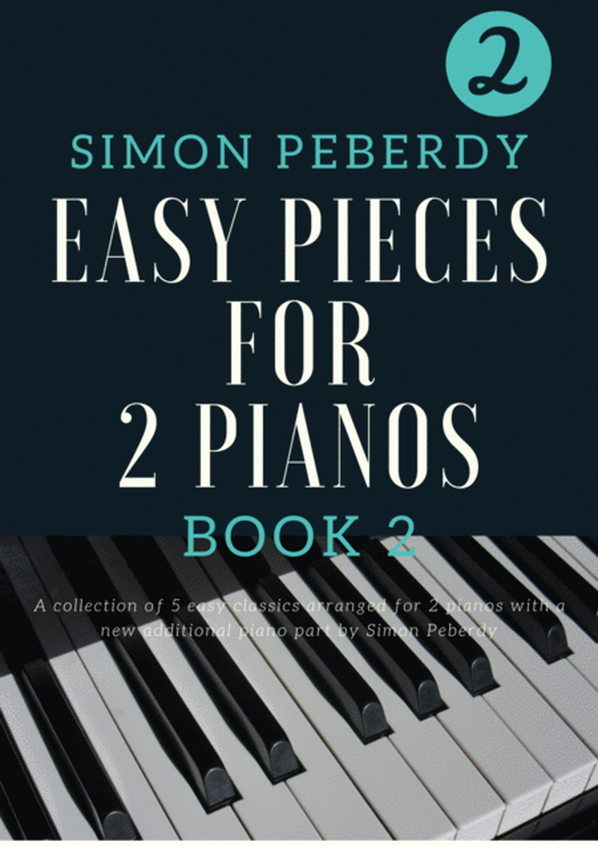 5 Easy Pieces for 2 pianos Book 2. More classics arranged by Simon Peberdy for 2 pianos, 4 hands image number null