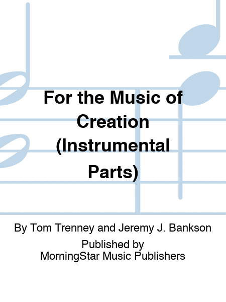 For the Music of Creation (Instrumental Parts)