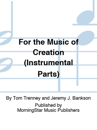 Book cover for For the Music of Creation (Instrumental Parts)
