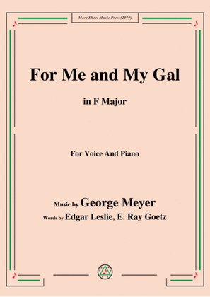 Book cover for George Meyer-For Me and My Gal,in F Major,for Voice&Piano